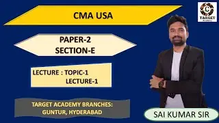 1.CMA_USA_PAPER-2_SECTION-E_T-1_LEC-1_BY_SAI_KUMAR_SIR #cma #acca #cpa #cmausa #bestcouchingcenter