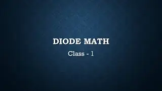 Diode math class-1, ডায়োড ম্যাথ ক্লাস - ১, diode math problem bangla