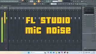 Remove Input Noise From Your Mic In FL Studio
