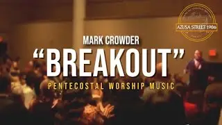 “Breakout” - Mark Crowder - Apostolic/Pentecostal Worship Music