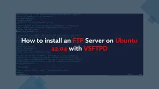 How to Install and Configure an FTP Server on Ubuntu 22.04 with VSFTPD | Step-by-Step tutorial