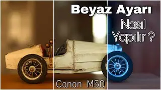 Kameralarda Beyaz Ayarı (White Balance) Nasıl Yapılır ?