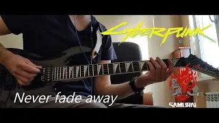 SAMURAI - Never Fade Away Guitar Cover (Cyberpunk 2077)