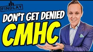 Don't Get Denied By CMHC | Tips To Ensure Your Application Get's Approved EVERYTIME!