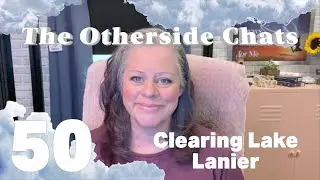 The Otherside Chats: Clearing Lake Lanier