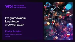 Emilia Smółko - Programowanie kwantowe w AWS Braket