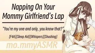 Napping On Your Mommy Girlfriend's Lap [F4A][Sleep Aid][Whispers][Shushing]
