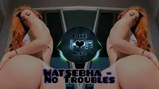 WATSEBHA - No Troubles (Bass Boosted) Music2023