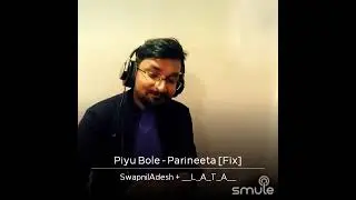 Piyu Bole - Parineeta | Smule India | Smule Best Collab