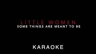 【KARAOKE】MUSICAL 『Little women』Some Things Are Meant To Be 【musical piano instrumental】