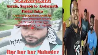 Assam To Kedarnath Paidal yatra Bhai #pappu patel_Har Har Mahadev