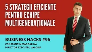 5 abordări în managementul echipelor multigenerationale - Business Hacks #96