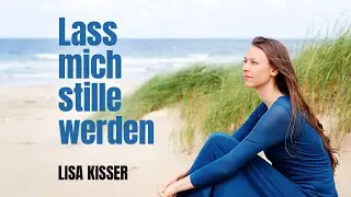 Lass mich stille werden