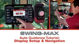 Swing-Max Auto Guidance Tutorial: Display Setup and Navigation