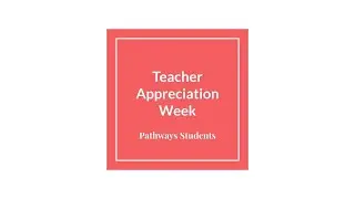Pathways Teacher Appreciation Week 2022-2023