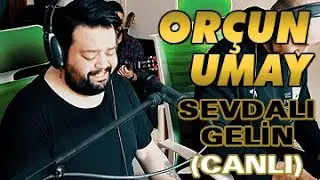 Orçun Umay - Sevdalı Gelin (Canlı Performans)