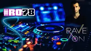 #RaveOn! 78 ~ Alchimyst - Ramon Tapia - Adam Beyer - Nilsix - Fsho & MØØNE - Messier and many more.