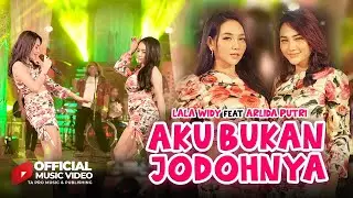 Aku Bukan Jodohnya - Lala Widy Ft. Arlida Putri ( Official Music Video )