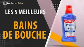 ⭐️ MEILLEUR BAIN DE BOUCHE - Comparatif 2024