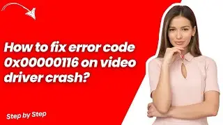 How to fix error code 0x00000116 on video driver crash ? - Quick & Easy Solution