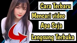 Cara Baru Terbaru Mencari Video Apa Saja Terbuka Semua