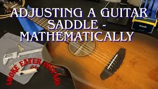 Guitar Maintenance: Adjusting a Guitar Saddle - Mathematically
