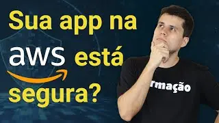 Níveis de segurança na comunicação entre os serviços na AWS