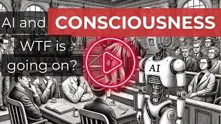 AI and Consciousness – WTF is going on?