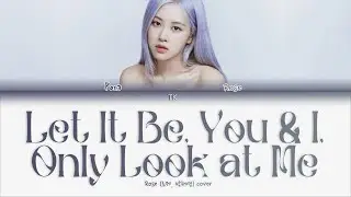 Rosé – Let It Be, You & I, Only Look At Me (cover) [ПЕРЕВОД НА РУССКИЙ/КИРИЛЛИЗАЦИЯ Lyrics]