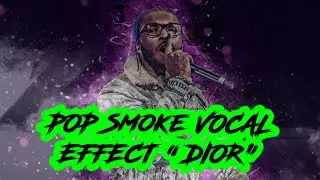 Pop Smoke Vocal Effect (FREE EVERYTHING) | Pop Smoke Dior Vocal Effect | Sound Like Pop Smoke