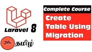 Laravel 8 in Tamil - 18 - How to create Database Tables using Migrations