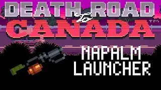 Death Road to Canada Item Guide: Napalm Thrower
