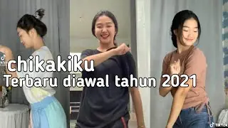Viral tiktok chikakiku terbaru diawal tahun 2021