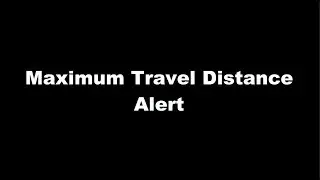 Maximum Travel Distance Alert