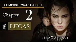 A Plague Tale Requiem - Composer Walkthrough - Chapter 2 - Lucas, Macula, Arnaud