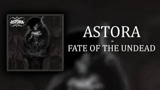 ASTORA - Fate of the Undead