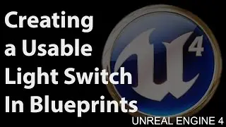 Unreal Engine 4 Tutorial - Creating a Usable LightSwitch