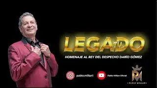 TU LEGADO - PABLO MILLAN (HOMENAJE AL REY DEL DESPECHO DARIO GOMEZ)