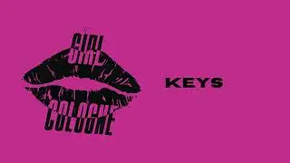 Girl Cologne – Keys (Official Audio)