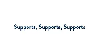 Supports, Supports, Supports