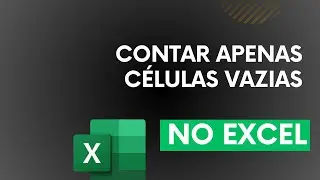 CONTAR APENAS CÉLULAS VÁZIAS NO EXCEL