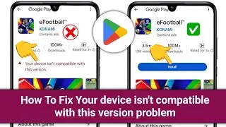 How to Fix Efootball Your device isn't compatible with this version problem 2025