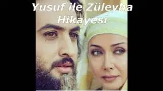 Yusuf ile Züleyha Hikayesi/Yüzyıllardır Anlatılagelen İbretlik Bir Aşk Hikayesi