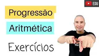 PRINCIPAIS EXERCÍCIOS DE PROGRESSÃO ARITMÉTICA | P.A