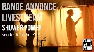 Bande Annonce Spectacle humoristique SHOWER POWER à L'AZILE de La Rochelle - Vendredi 16 Avril 2021