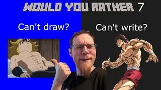 Would You Rather 7 - Cannot Draw or Cannot Write?