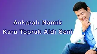 Ankaralı Namık - Kara Toprak Aldı Seni