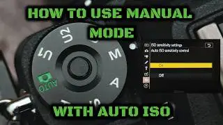 How to use Manual Mode with Auto ISO