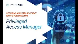 Securing AWS IAM Account with CyberArk PAM | CyberArk