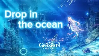 Genshin Impact | Drop in the ocean | Music video